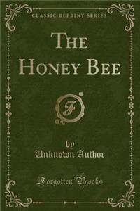 The Honey Bee (Classic Reprint)
