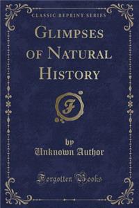 Glimpses of Natural History (Classic Reprint)