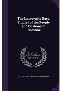 The Immovable East, Studies of the People and Customs of Palestine