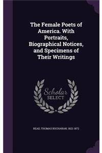 The Female Poets of America. with Portraits, Biographical Notices, and Specimens of Their Writings