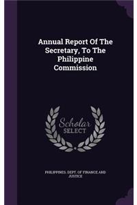 Annual Report of the Secretary, to the Philippine Commission