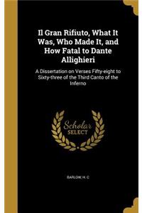Il Gran Rifiuto, What It Was, Who Made It, and How Fatal to Dante Allighieri