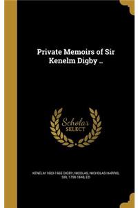 Private Memoirs of Sir Kenelm Digby ..