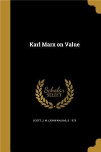 Karl Marx on Value