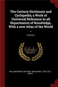 The Century Dictionary and Cyclopedia; A Work of Universal Reference in All Departments of Knowledge, with a New Atlas of the World ..; Volume 2