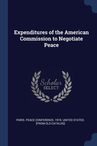 Expenditures of the American Commission to Negotiate Peace