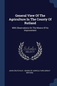 General View Of The Agriculture In The County Of Rutland