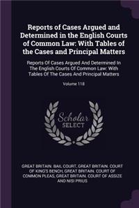 Reports of Cases Argued and Determined in the English Courts of Common Law