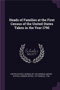 Heads of Families at the First Census of the United States Taken in the Year 1790