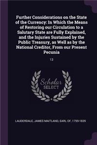 Further Considerations on the State of the Currency