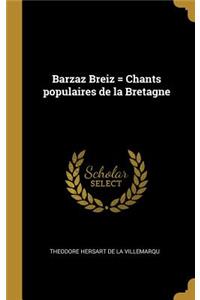 Barzaz Breiz = Chants populaires de la Bretagne