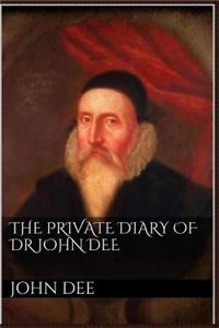 The Private Diary of Dr. John Dee