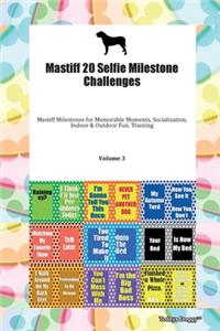 Mastiff 20 Selfie Milestone Challenges Mastiff Milestones for Memorable Moments, Socialization, Indoor & Outdoor Fun, Training Volume 3