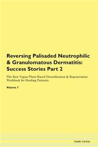 Reversing Palisaded Neutrophilic & Granu