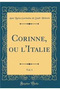 Corinne, Ou l'Italie, Vol. 1 (Classic Reprint)