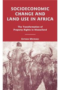 Socioeconomic Change and Land Use in Africa