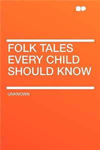 Folk Tales Every Child Should Know