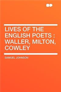 Lives of the English Poets: Waller, Milton, Cowley
