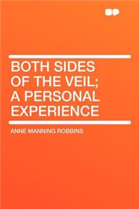 Both Sides of the Veil; A Personal Experience