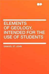 Elements of Geology, Intended for the Use of Students
