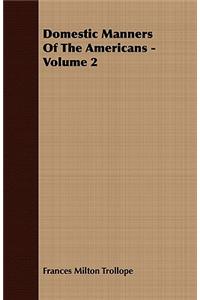 Domestic Manners Of The Americans - Volume 2