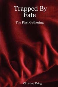 Trapped by Fate: The First Gathering