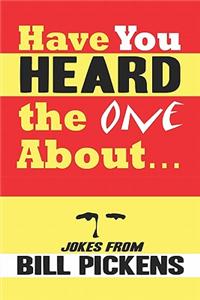Have You Heard the One About.