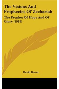 The Visions And Prophecies Of Zechariah