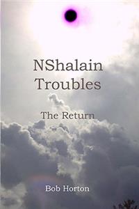 Nshalain Troubles: The Return