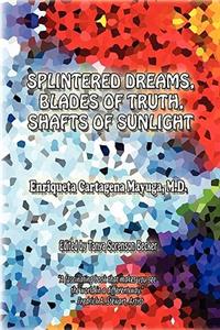 Splintered Dreams, Blades of Truth, Shafts of Sunlight