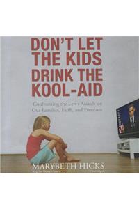 Don't Let the Kids Drink the Kool-Aid