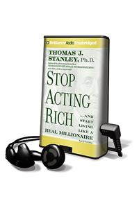 Stop Acting Rich... and Start Living Like a Real Millionaire