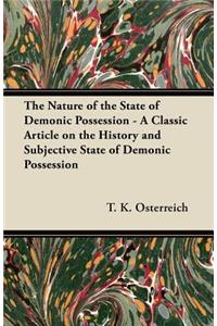 Nature of the State of Demonic Possession - A Classic Article on the History and Subjective State of Demonic Possession