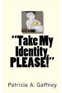 Take My Identity, Please!