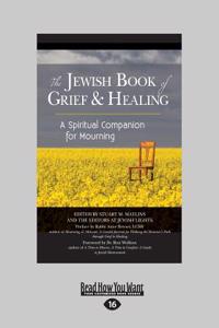 The Jewish Book of Grief and Healing: A Spiritual Companion for Mourning (Large Print 16pt)