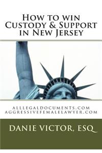 How to Win Custody & Support in New Jersey: Alllegaldocuments.com Aggressivefemalelawyer.com