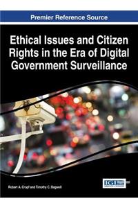 Ethical Issues and Citizen Rights in the Era of Digital Government Surveillance