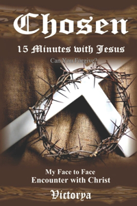 Chosen,15 Minutes with Jesus
