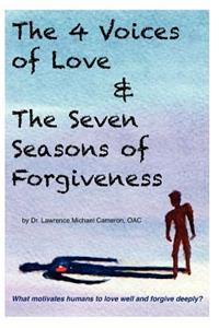 The 4 Voices of Love & the Seven Seasons of Forgiveness: What Motivates Humans to Love Well & Forgive Deeply?