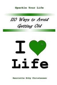 110 Ways to Avoid Getting Old