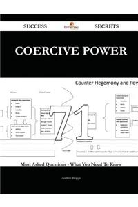 Coercive Power 71 Success Secrets - 71 Most Asked Questions on Coercive Power - What You Need to Know