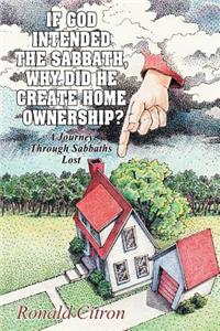 If God Intended the Sabbath, Why Did He Create Home Ownership?