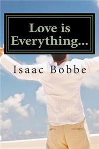 Love is Everything...