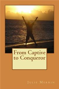 From Captive to Conqueror