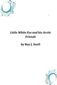 Little White Fox and his Arctic Friends