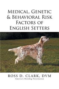 Medical, Genetic & Behavioral Risk Factors of English Setters