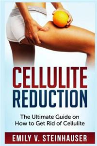 Cellulite Reduction: The Ultimate Guide on How to Get Rid of Cellulite