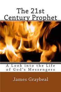 The 21st Century Prophet: A Look Into the Life of God's Messengers