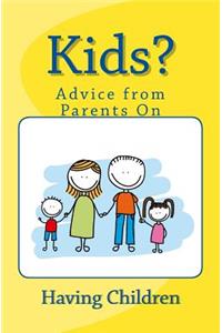 Kids? Advice from Parents on Having Children