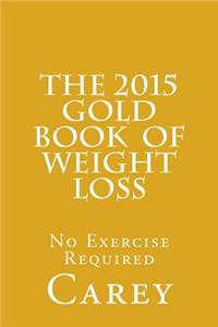 The 2015 Gold Book of Weight Loss: No Exercise Required